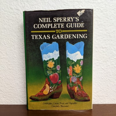 Neil Sperry's Complete Guide to Texas Gardening by Neil Sperry Hardcover