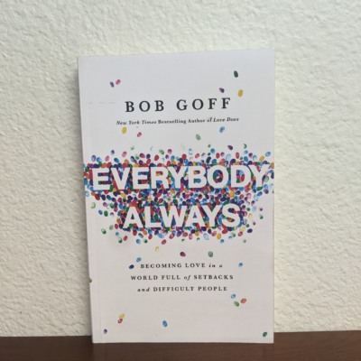 Everybody, Always: Becoming Love in a World Full of Setbacks and Difficult People