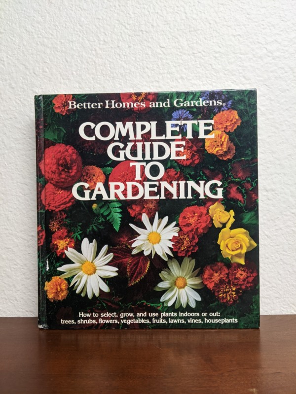 Better Homes and Gardens Complete Guide to Gardening
