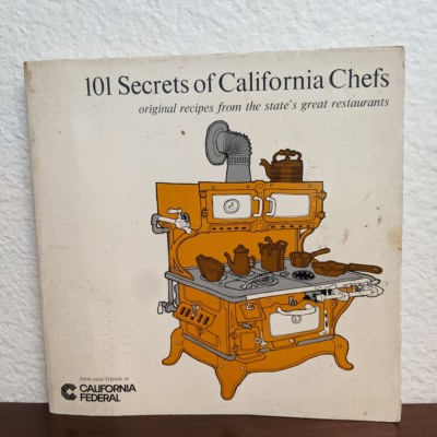 101 Secrets of California Chefs: Original Recipes From the State's Great Restaurants